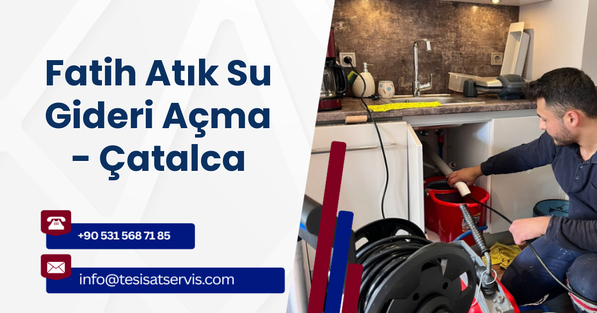 Fatih Atık Su Gideri Açma - Çatalca
