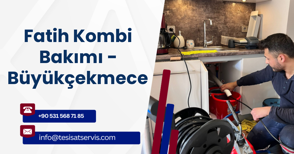 Fatih Kombi Bakımı - Büyükçekmece