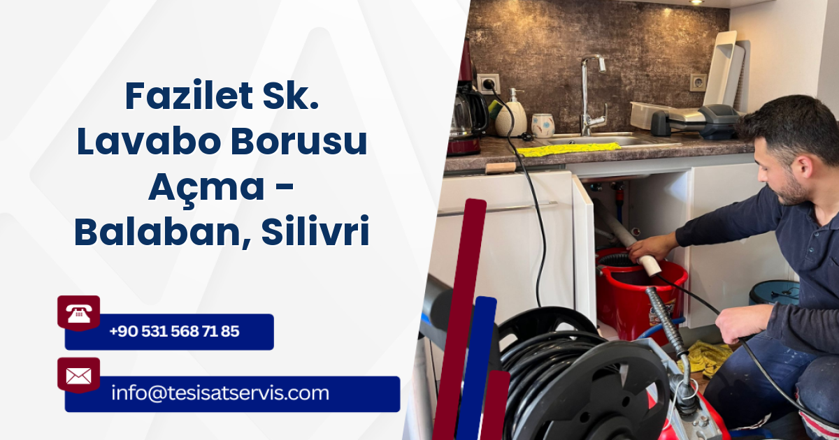 Fazilet Sk. Lavabo Borusu Açma - Balaban, Silivri