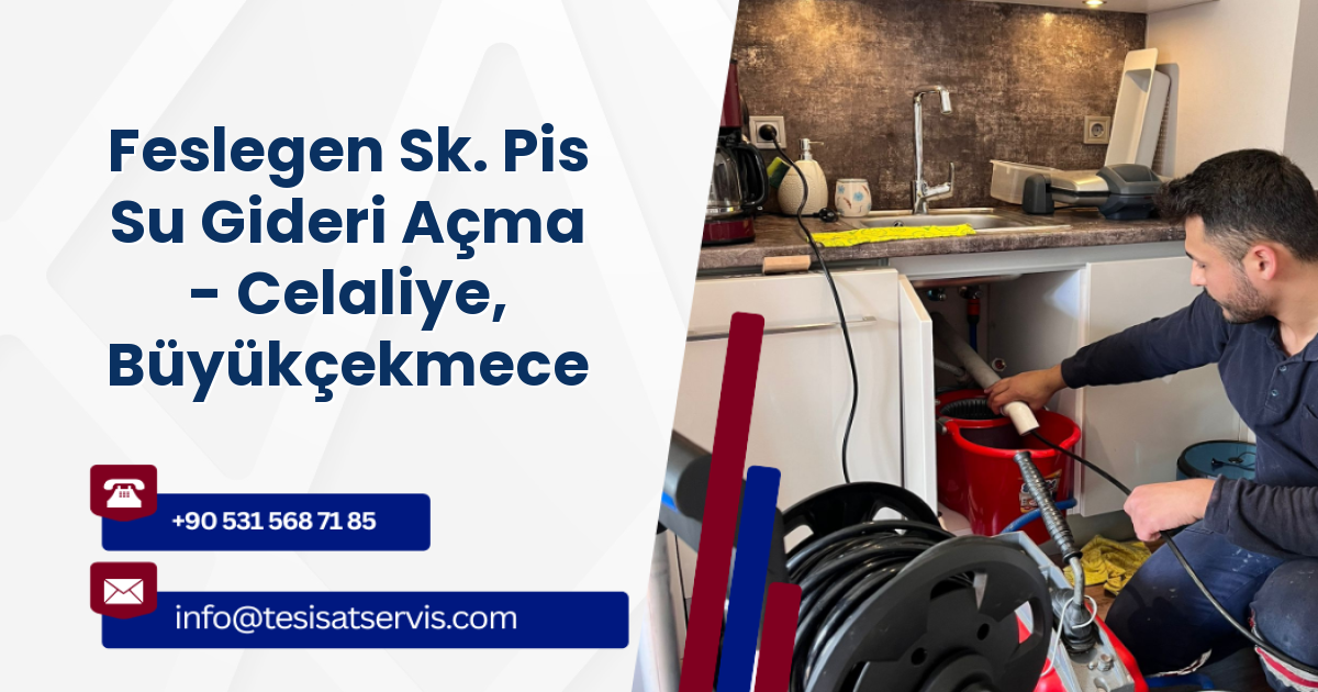 Feslegen Sk. Pis Su Gideri Açma - Celaliye, Büyükçekmece