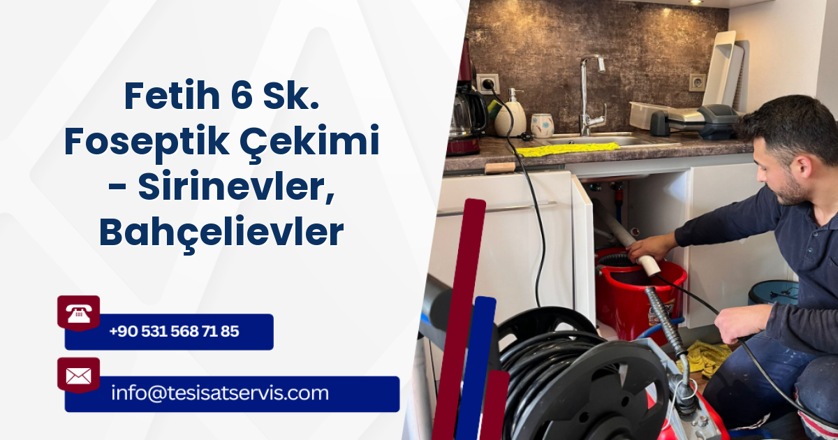 Fetih 6 Sk. Foseptik Çekimi - Sirinevler, Bahçelievler