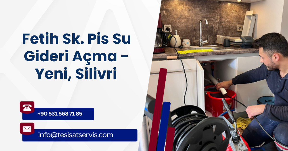 Fetih Sk. Pis Su Gideri Açma - Yeni, Silivri