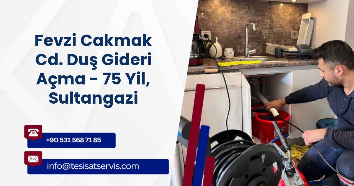 Fevzi Cakmak Cd. Duş Gideri Açma - 75 Yil, Sultangazi