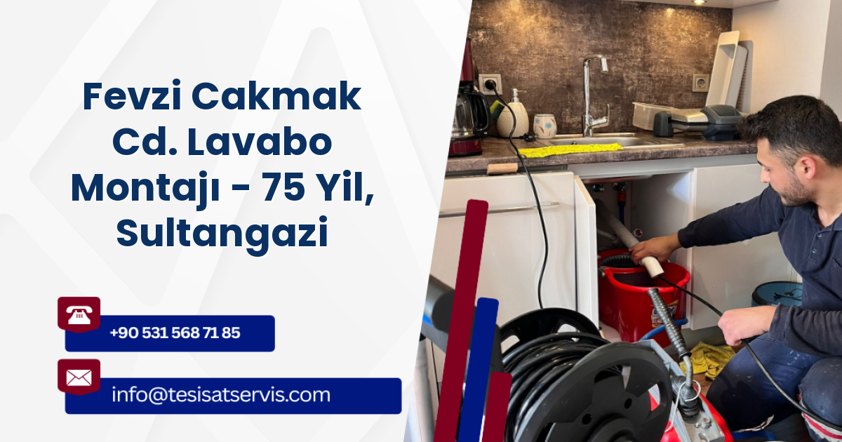 Fevzi Cakmak Cd. Lavabo Montajı - 75 Yil, Sultangazi