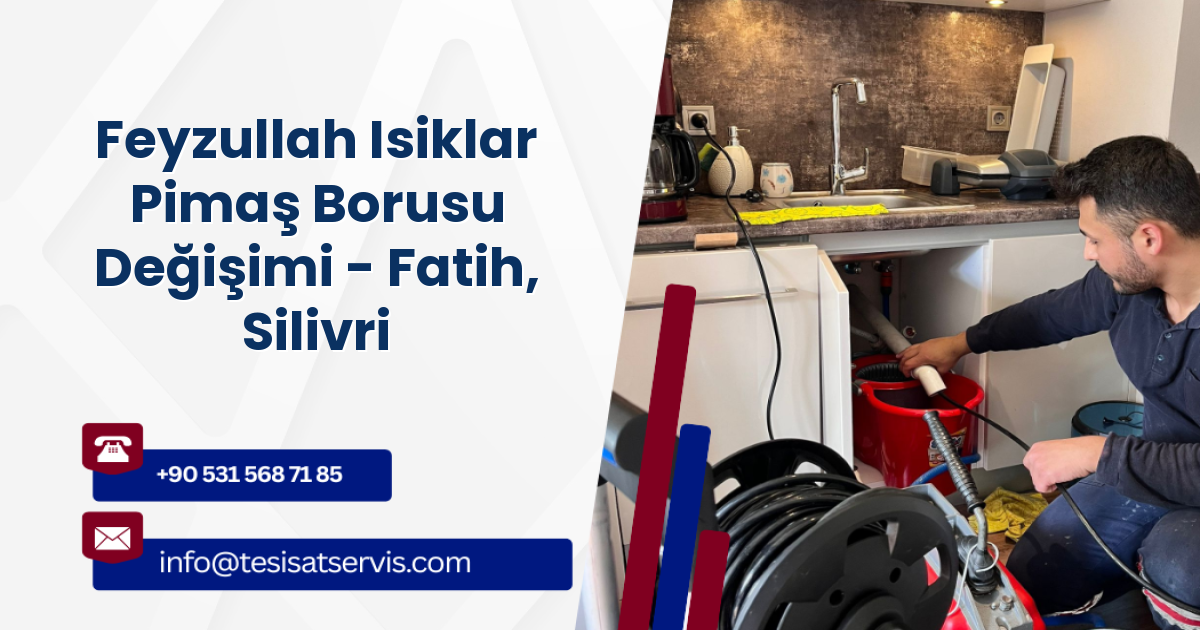 Feyzullah Isiklar Pimaş Borusu Değişimi - Fatih, Silivri
