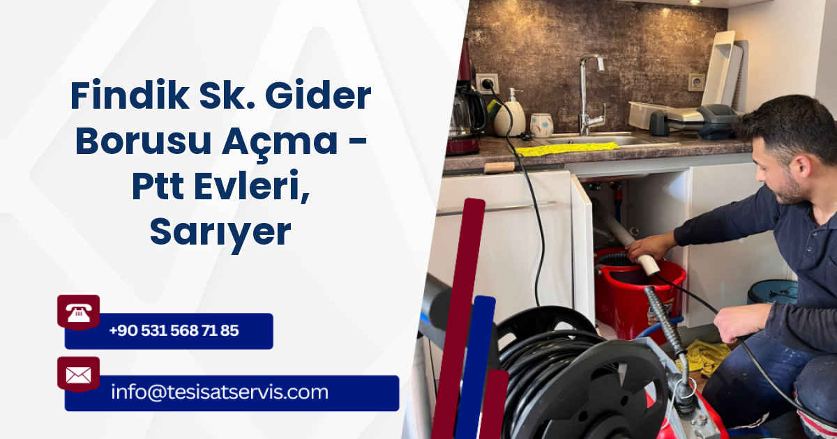 Findik Sk. Gider Borusu Açma - Ptt Evleri, Sarıyer