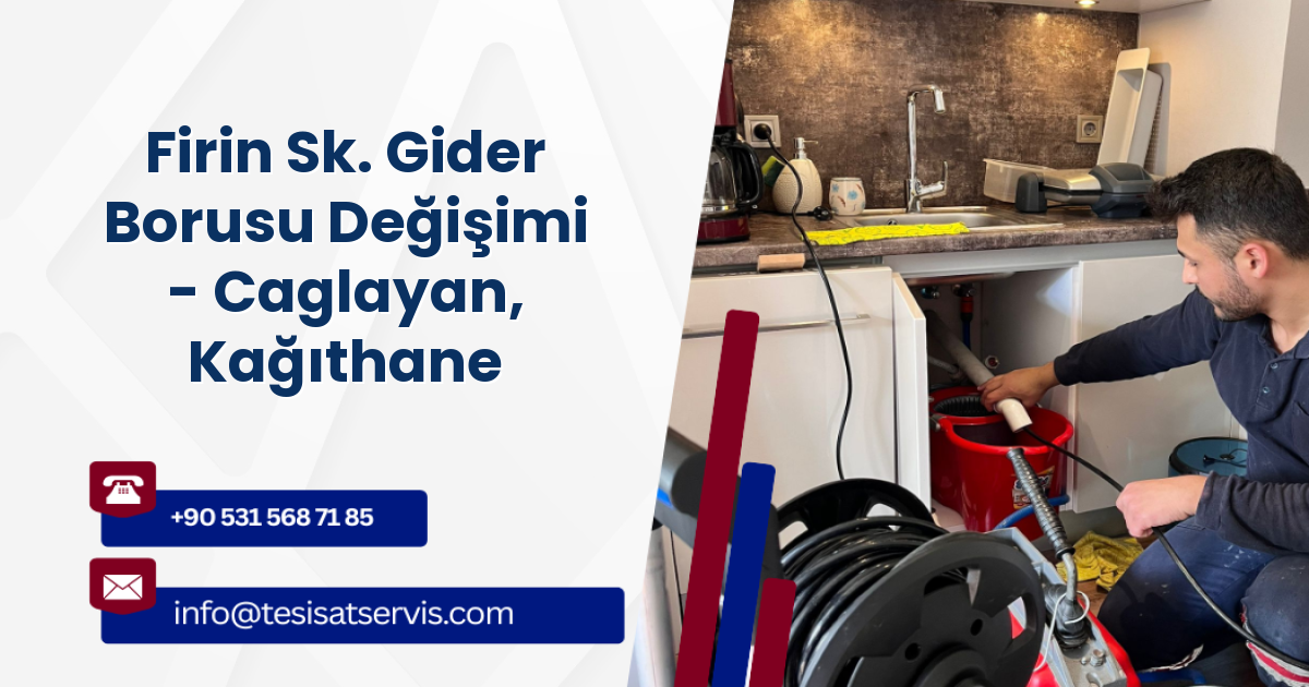Firin Sk. Gider Borusu Değişimi - Caglayan, Kağıthane