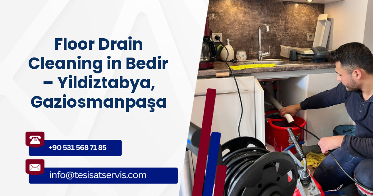 Floor Drain Cleaning in Bedir – Yildiztabya, Gaziosmanpaşa