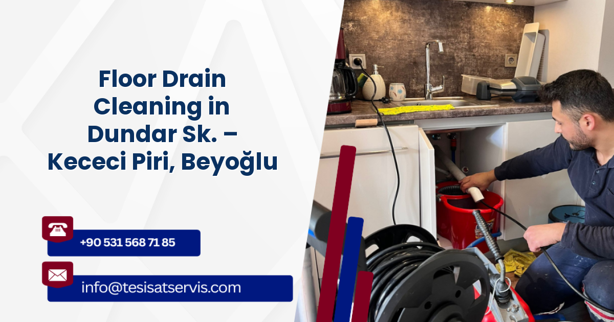 Floor Drain Cleaning in Dundar Sk. – Kececi Piri, Beyoğlu