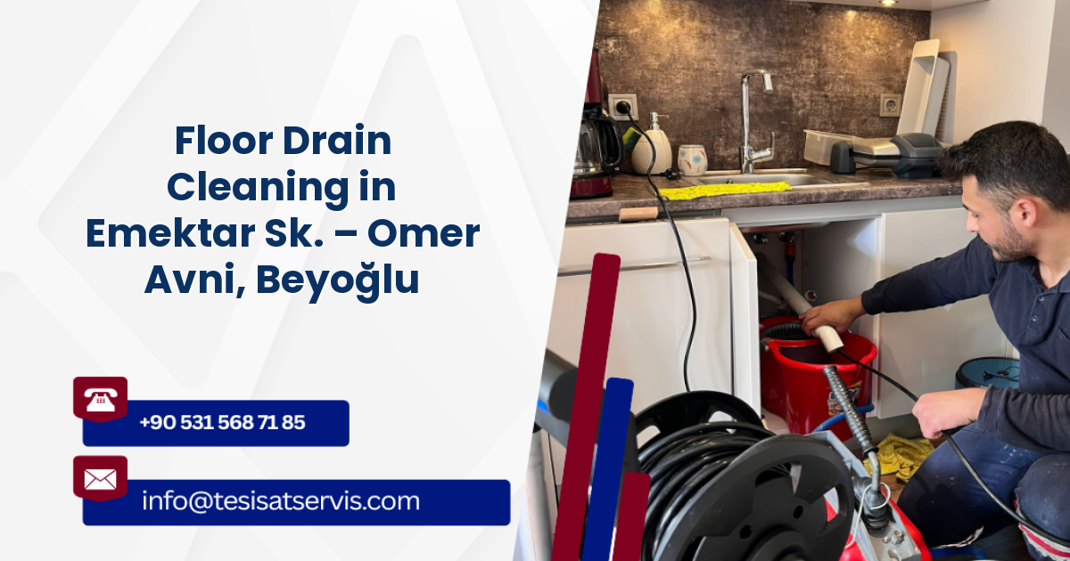 Floor Drain Cleaning in Emektar Sk. – Omer Avni, Beyoğlu