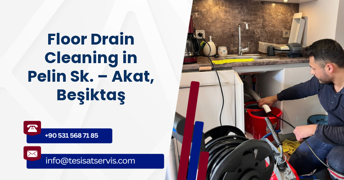 Floor Drain Cleaning in Pelin Sk. – Akat, Beşiktaş