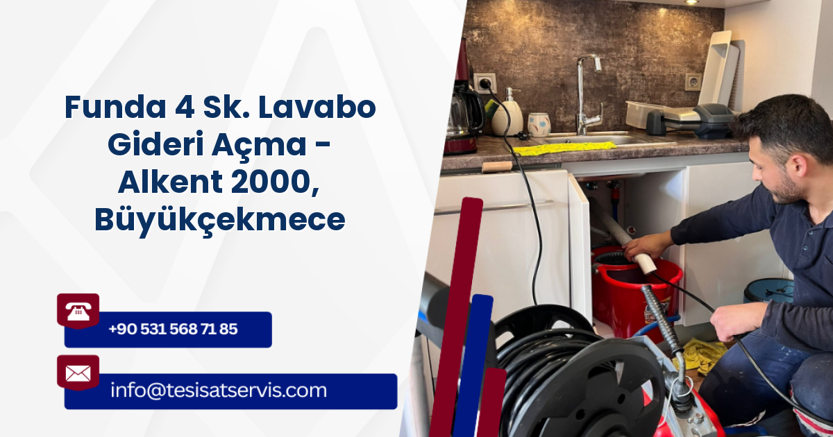 Funda 4 Sk. Lavabo Gideri Açma - Alkent 2000, Büyükçekmece