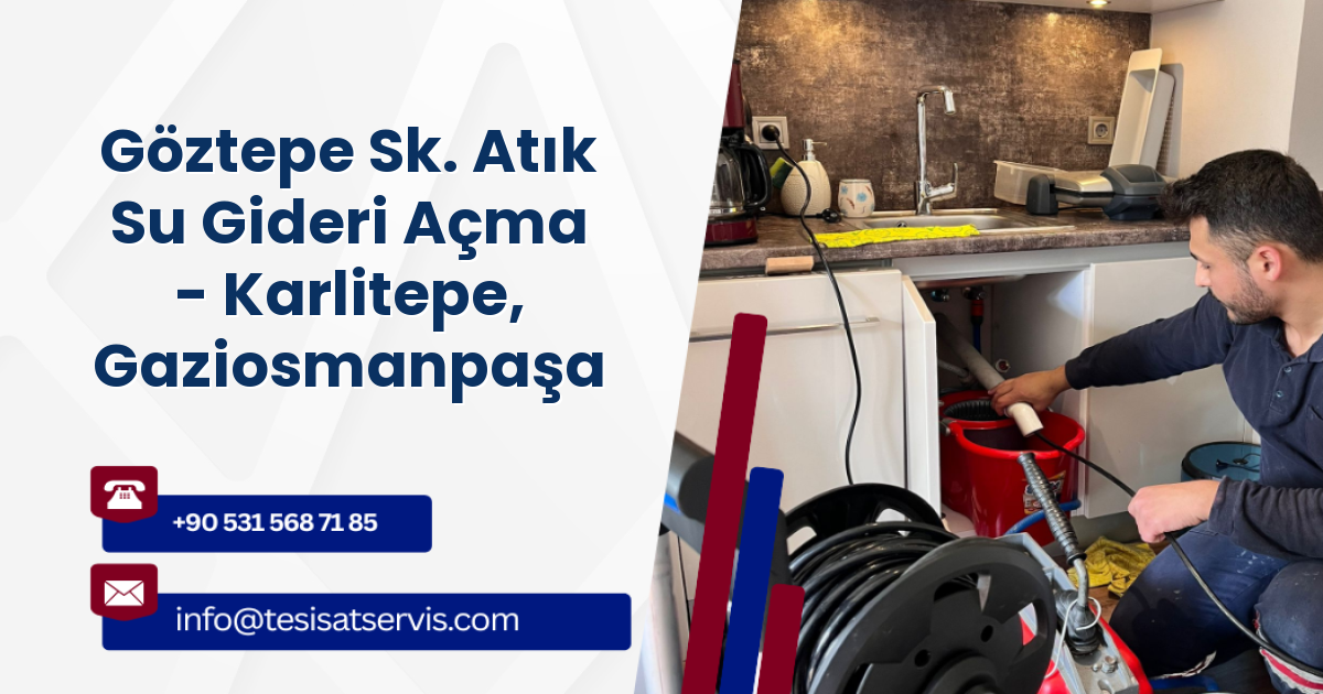 Göztepe Sk. Atık Su Gideri Açma - Karlitepe, Gaziosmanpaşa