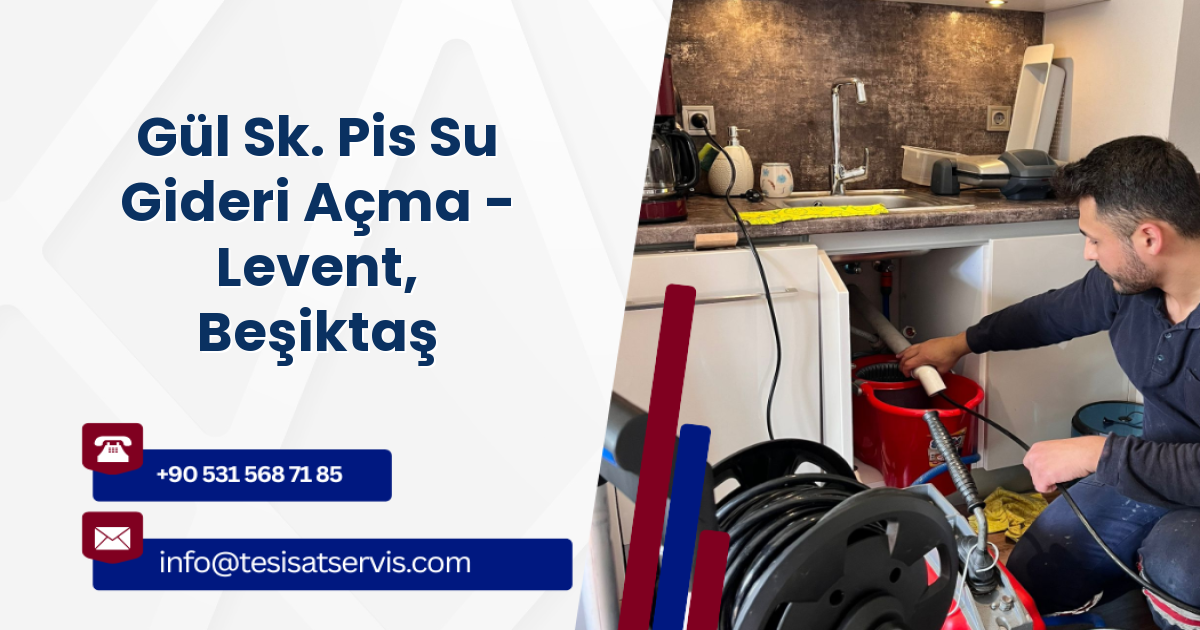 Gül Sk. Pis Su Gideri Açma - Levent, Beşiktaş