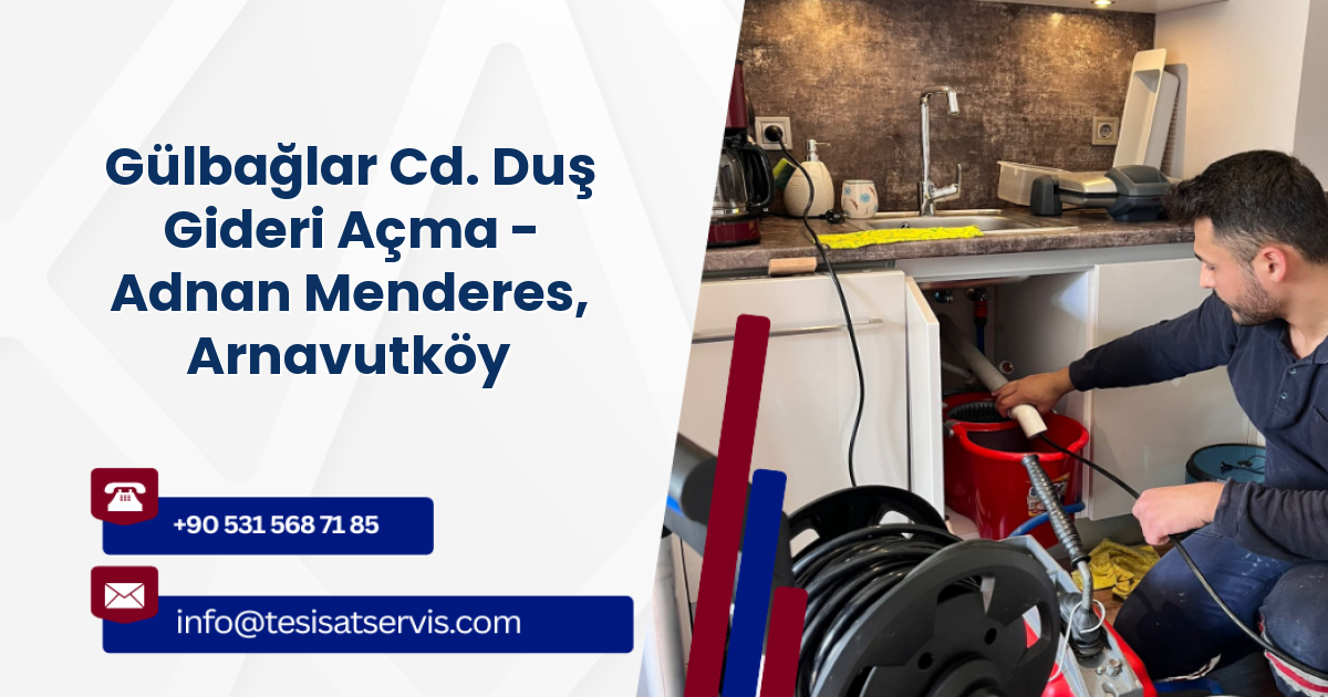Gülbağlar Cd. Duş Gideri Açma - Adnan Menderes, Arnavutköy