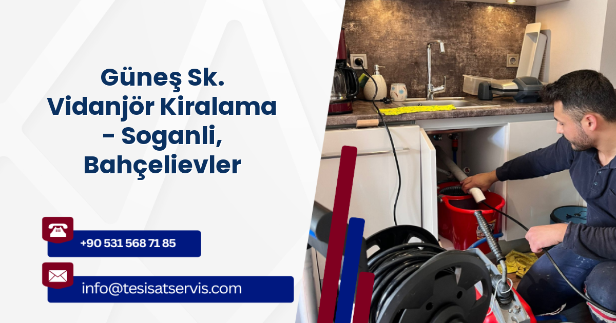 Güneş Sk. Vidanjör Kiralama - Soganli, Bahçelievler