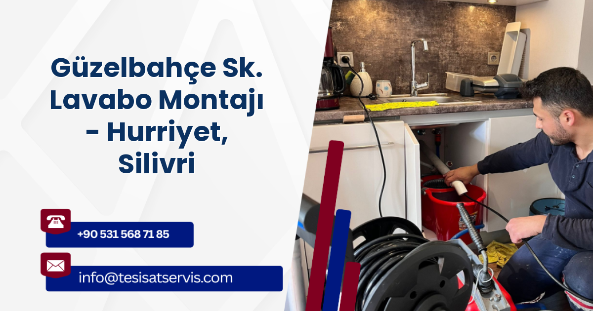 Güzelbahçe Sk. Lavabo Montajı - Hurriyet, Silivri