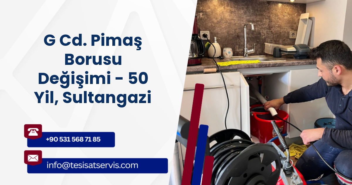 G Cd. Pimaş Borusu Değişimi - 50 Yil, Sultangazi