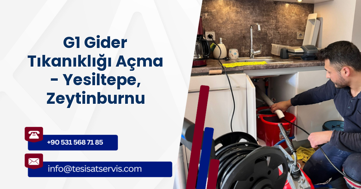 G1 Gider Tıkanıklığı Açma - Yesiltepe, Zeytinburnu