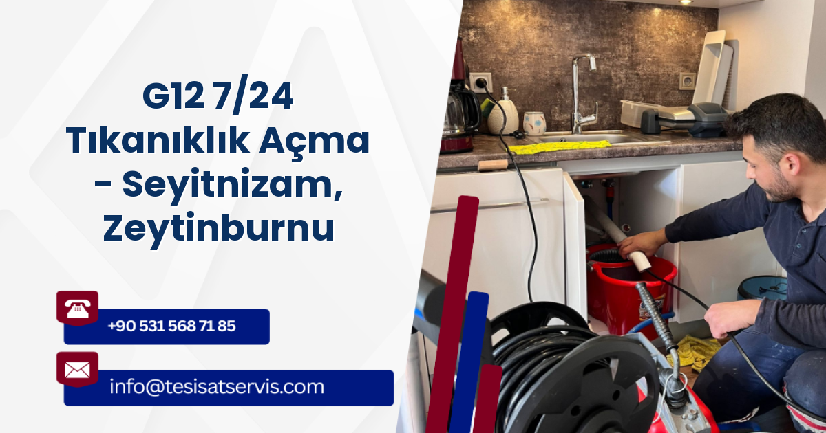 G12 7/24 Tıkanıklık Açma - Seyitnizam, Zeytinburnu