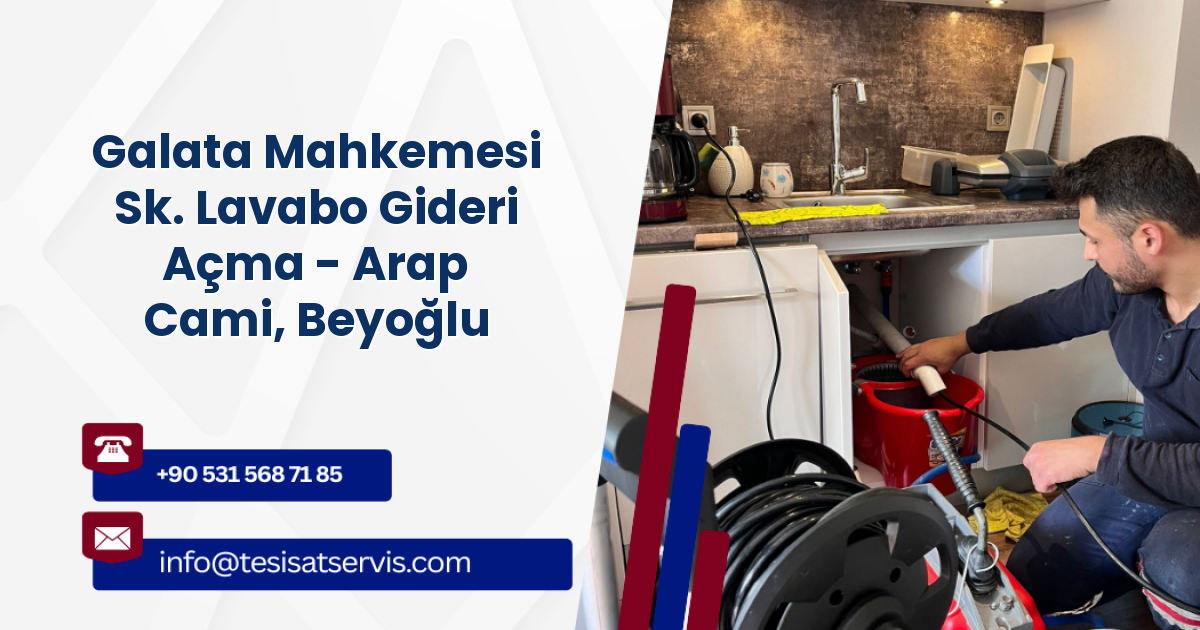 Galata Mahkemesi Sk. Lavabo Gideri Açma - Arap Cami, Beyoğlu