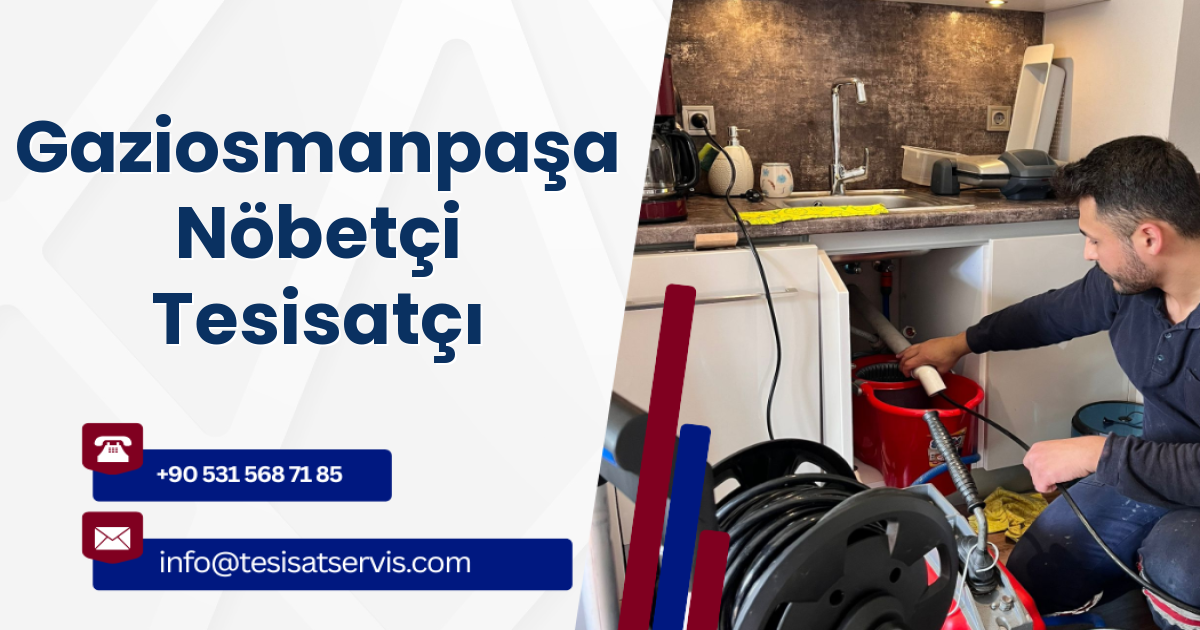 Gaziosmanpaşa Nöbetçi Tesisatçı