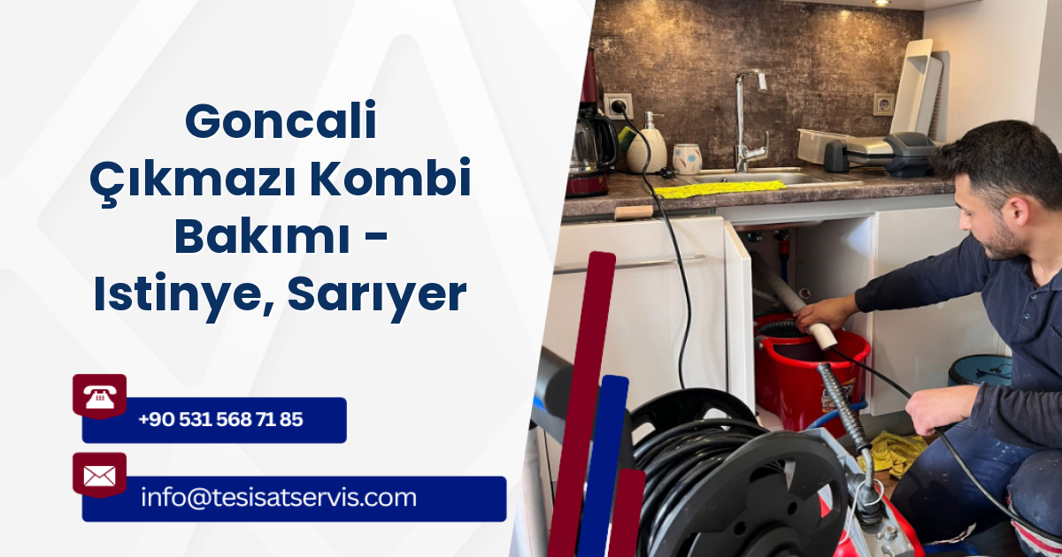 Goncali Çıkmazı Kombi Bakımı - Istinye, Sarıyer