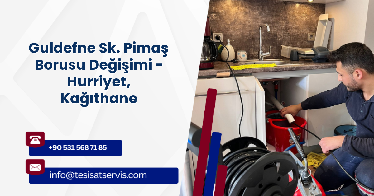 Guldefne Sk. Pimaş Borusu Değişimi - Hurriyet, Kağıthane