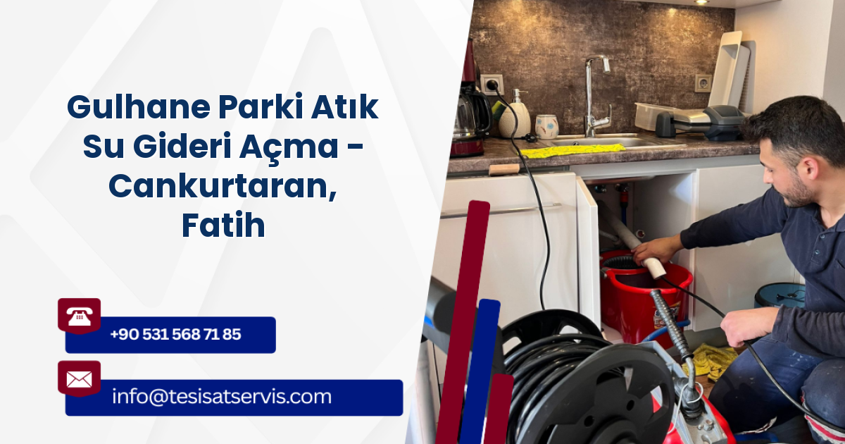 Gulhane Parki Atık Su Gideri Açma - Cankurtaran, Fatih
