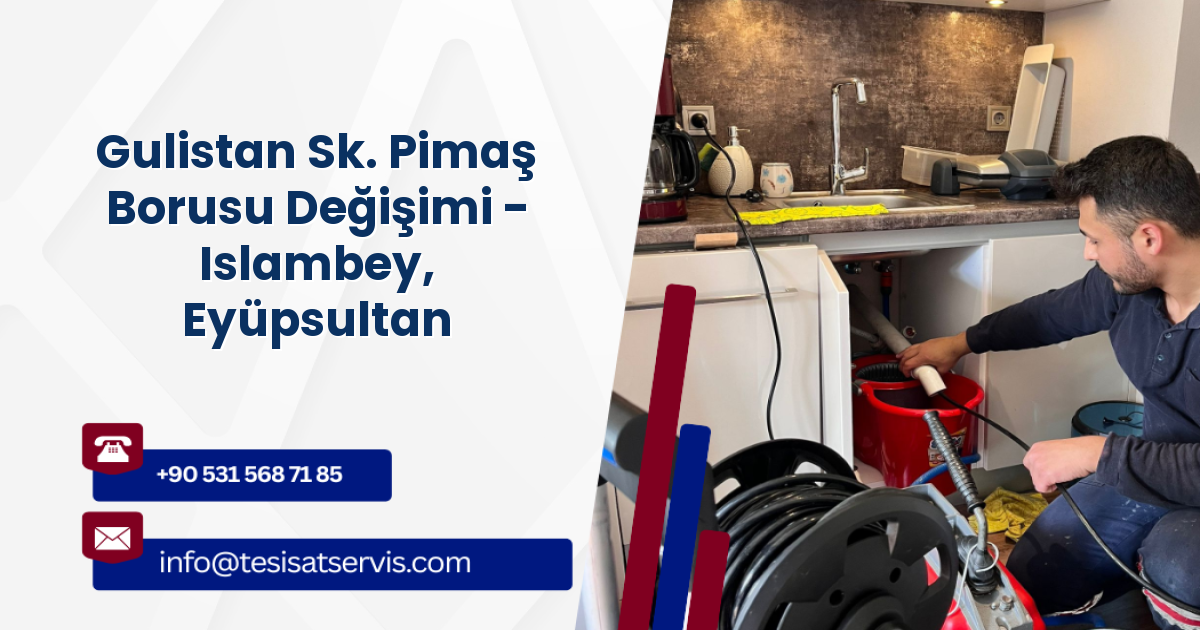 Gulistan Sk. Pimaş Borusu Değişimi - Islambey, Eyüpsultan