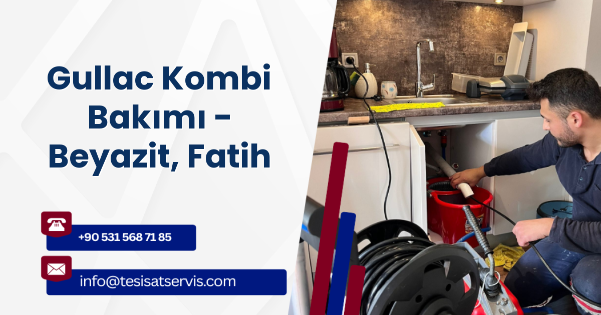Gullac Kombi Bakımı - Beyazit, Fatih