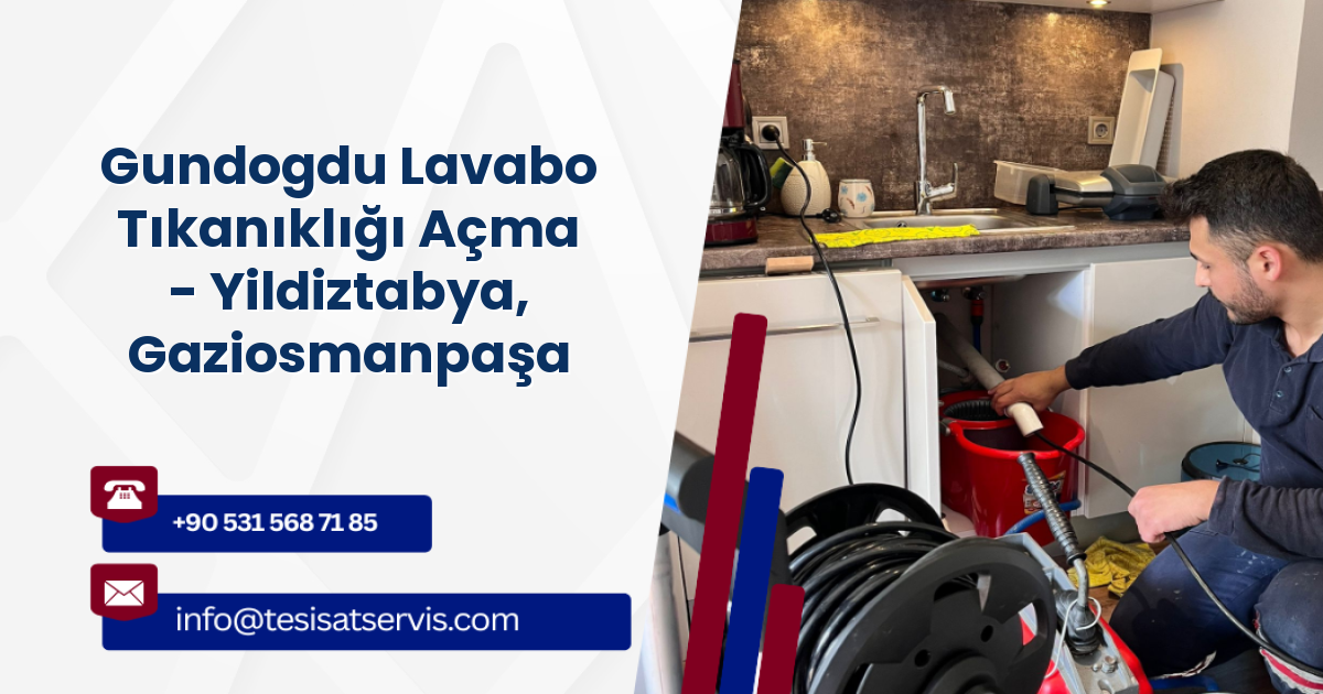 Gundogdu Lavabo Tıkanıklığı Açma - Yildiztabya, Gaziosmanpaşa