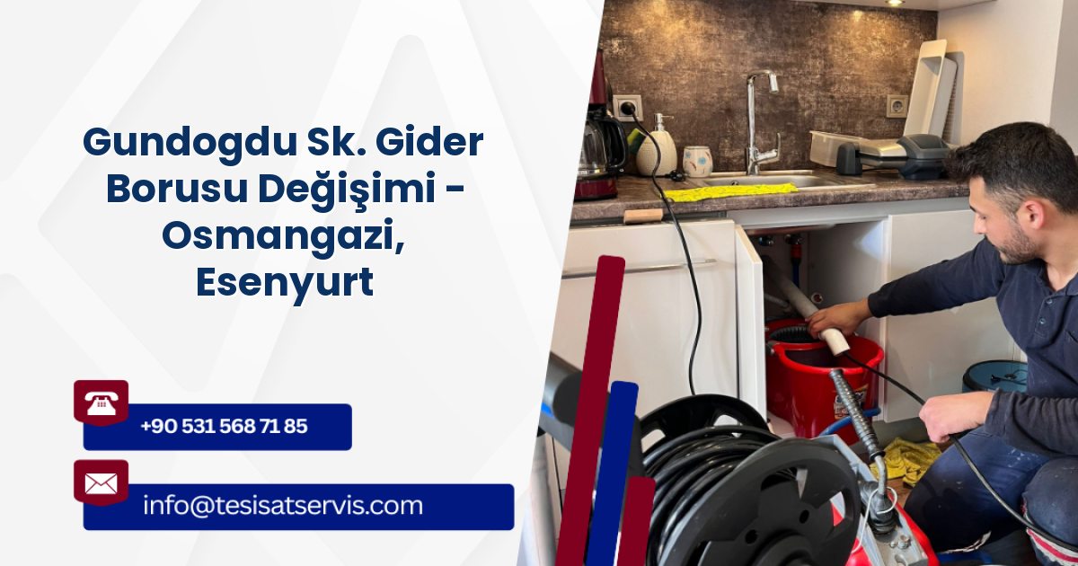 Gundogdu Sk. Gider Borusu Değişimi - Osmangazi, Esenyurt