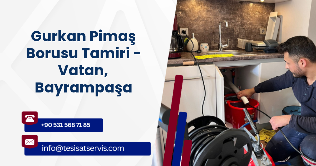 Gurkan Pimaş Borusu Tamiri - Vatan, Bayrampaşa