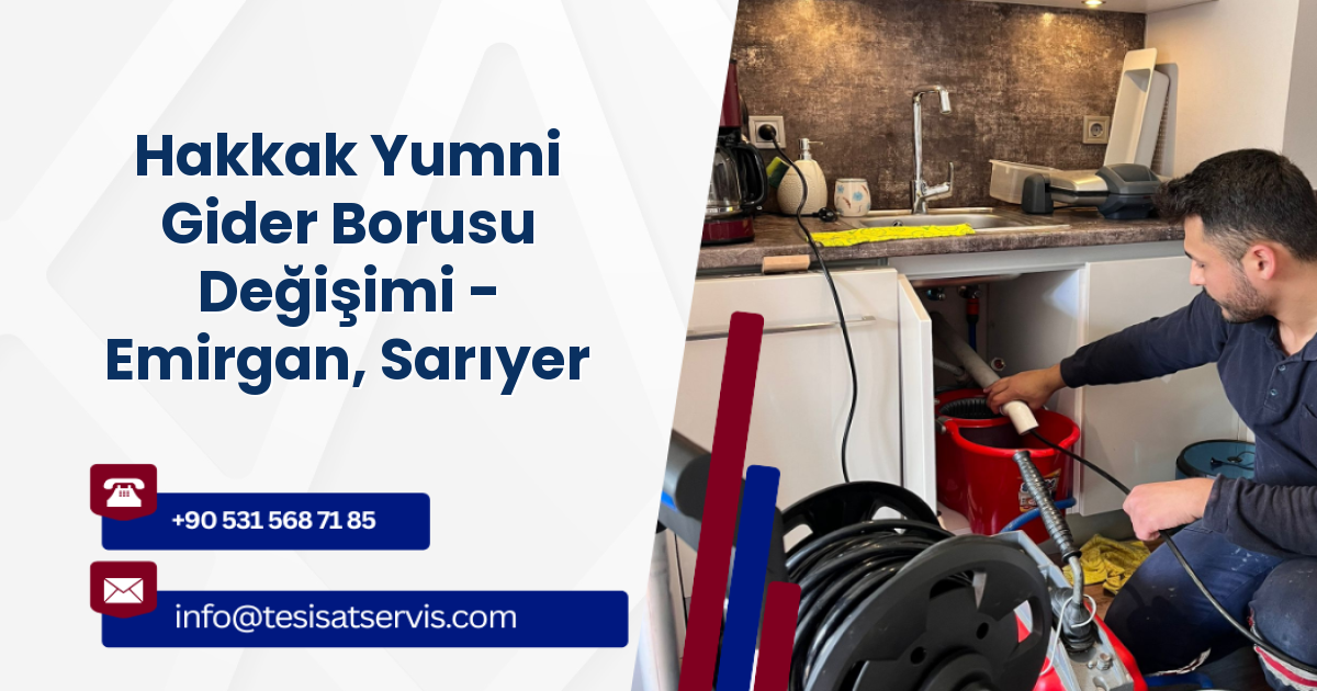 Hakkak Yumni Gider Borusu Değişimi - Emirgan, Sarıyer