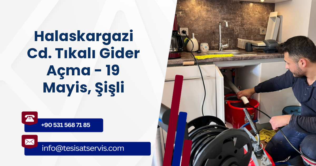 Halaskargazi Cd. Tıkalı Gider Açma - 19 Mayis, Şişli