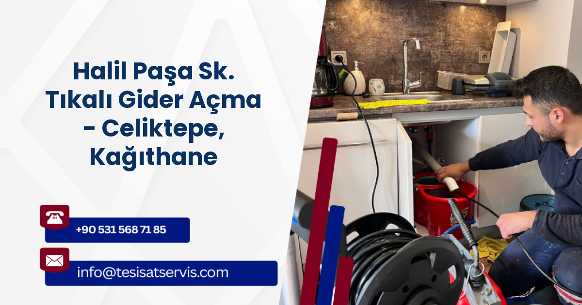 Halil Paşa Sk. Tıkalı Gider Açma - Celiktepe, Kağıthane