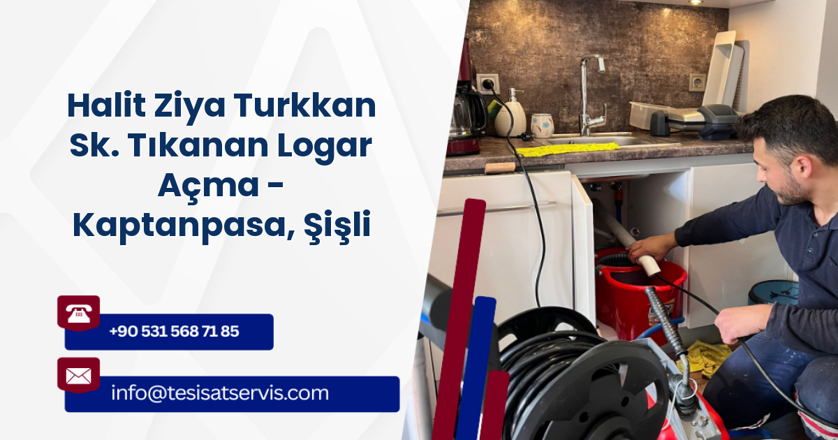 Halit Ziya Turkkan Sk. Tıkanan Logar Açma - Kaptanpasa, Şişli