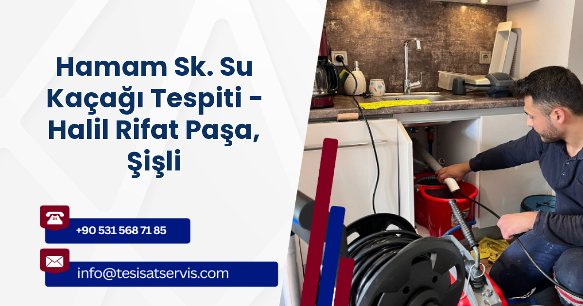 Hamam Sk. Su Kaçağı Tespiti - Halil Rifat Paşa, Şişli