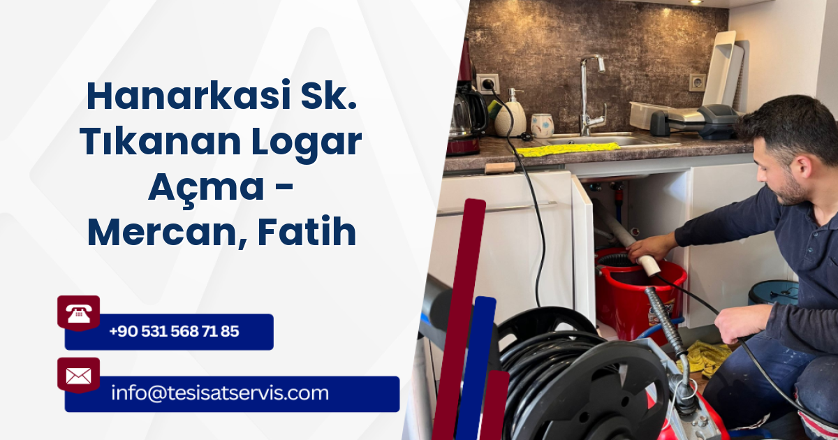 Hanarkasi Sk. Tıkanan Logar Açma - Mercan, Fatih