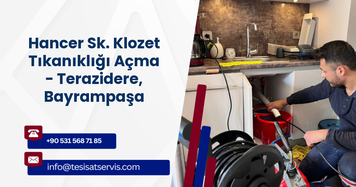 Hancer Sk. Klozet Tıkanıklığı Açma - Terazidere, Bayrampaşa