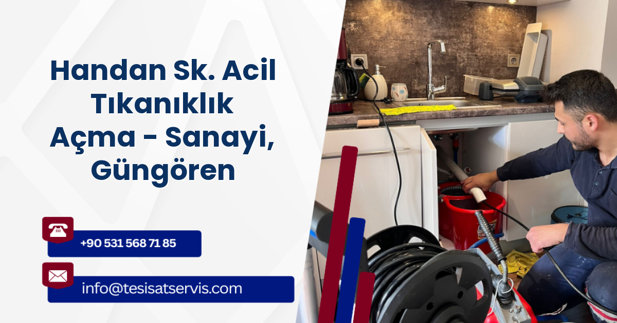 Handan Sk. Acil Tıkanıklık Açma - Sanayi, Güngören