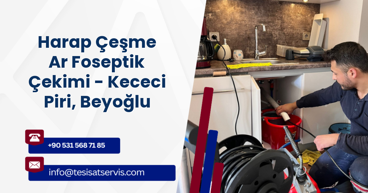 Harap Çeşme Ar Foseptik Çekimi - Kececi Piri, Beyoğlu