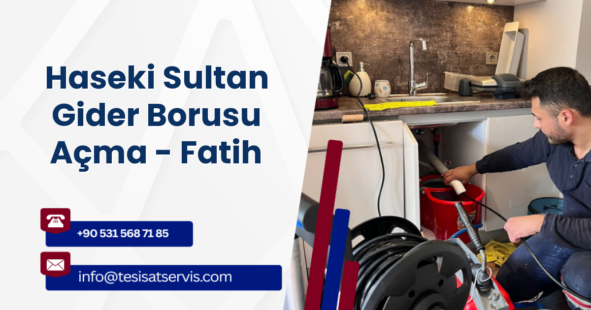 Haseki Sultan Gider Borusu Açma - Fatih