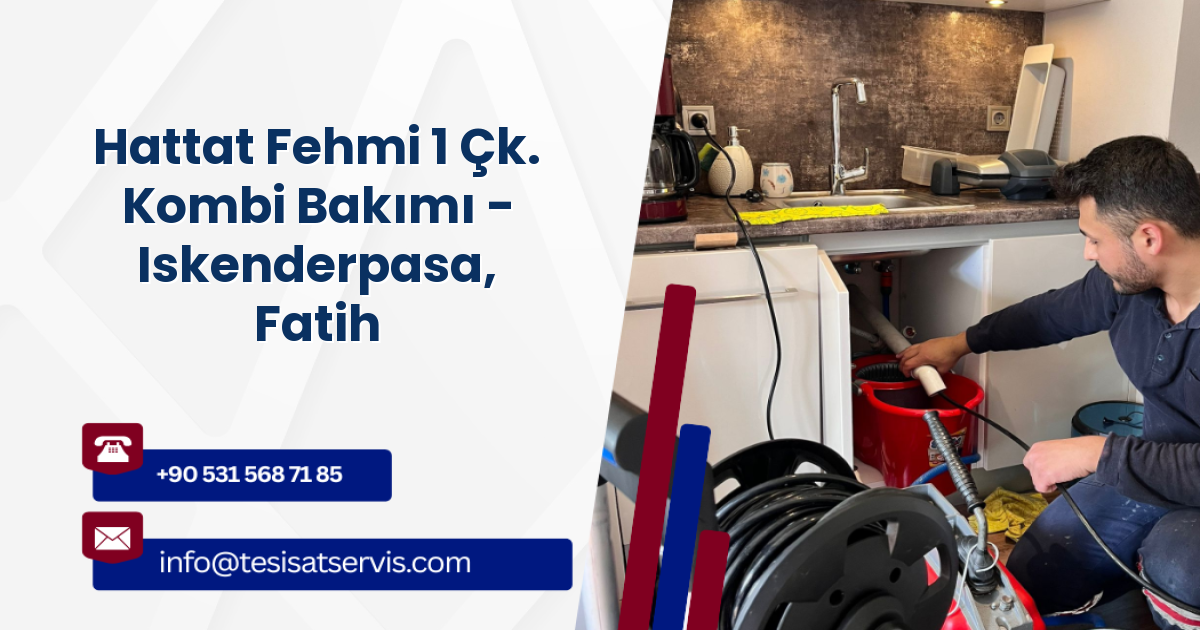 Hattat Fehmi 1 Çk. Kombi Bakımı - Iskenderpasa, Fatih