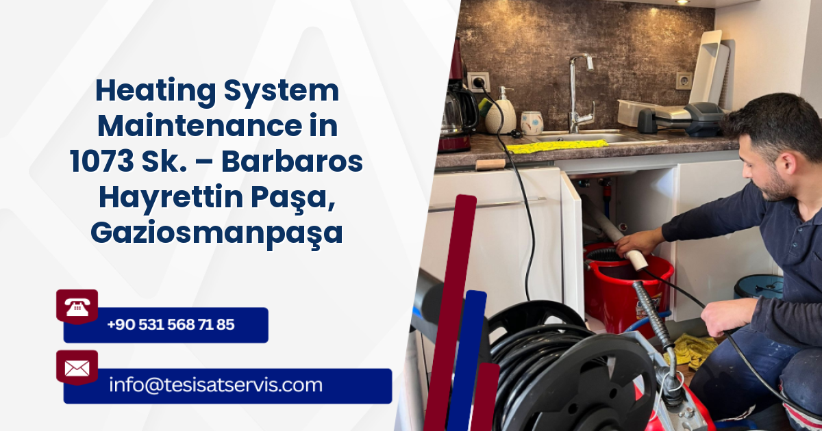 Heating System Maintenance in 1073 Sk. – Barbaros Hayrettin Paşa, Gaziosmanpaşa