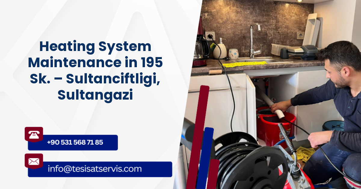 Heating System Maintenance in 195 Sk. – Sultanciftligi, Sultangazi