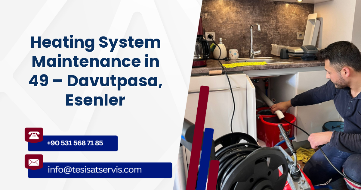 Heating System Maintenance in 49 – Davutpasa, Esenler