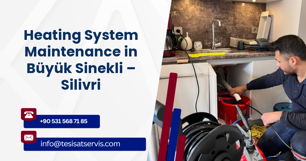 Heating System Maintenance in Büyük Sinekli – Silivri
