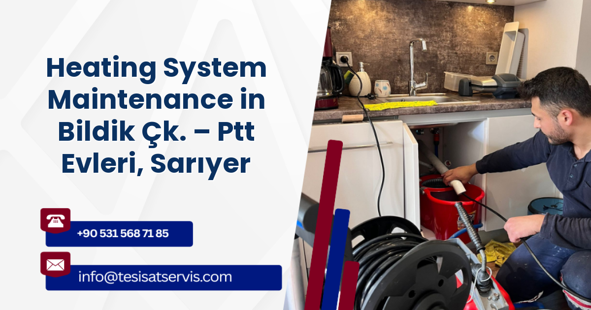 Heating System Maintenance in Bildik Çk. – Ptt Evleri, Sarıyer